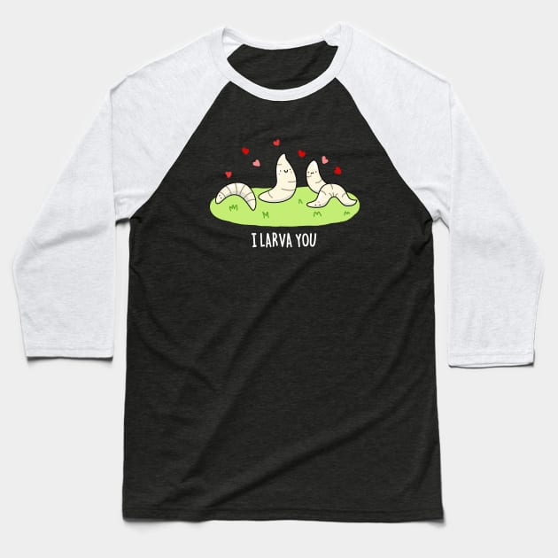 I Larva You Cute Larva Pun Baseball T-Shirt by punnybone